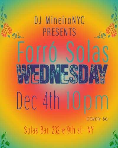 Forró Solas, Wednesday december 4 at 10pm - 1:30pm with DJ MineiroNYC at Solas Bar NYC