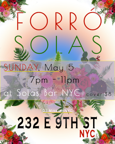 Forró Solas, Sunday May 5, 7pm - 11pm with DJ MineiroNYC at Solas Bar NYC